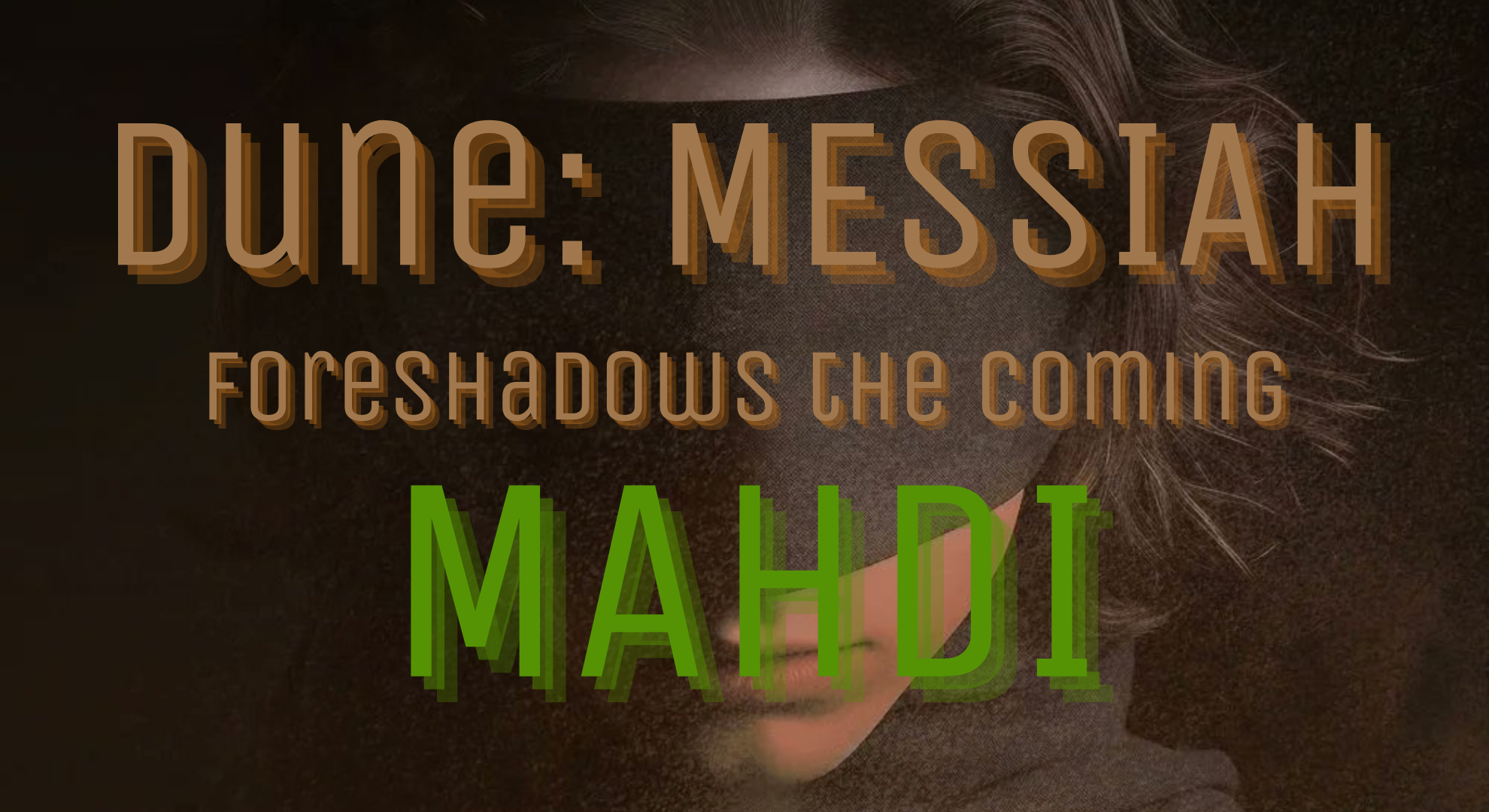 Dune Messiah Foreshadows the Coming Mahdi - a VPreacher blog post